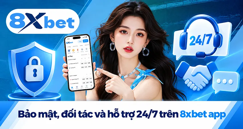 Bảo mật, đối tác và hỗ trợ 24/7 trên 8xbet app