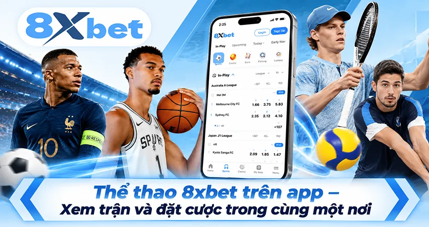 Thể thao 8xbet trên app – Xem trận và đặt cược trong cùng một nơi