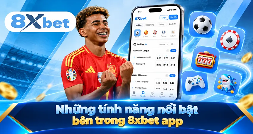 Những tính năng nổi bật bên trong 8xbet app
